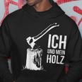 Ich Und Mein Holz Feuerholz Hacken Ich Und Mein Holz Kapuzenpullover Lustige Geschenke