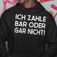 Ich Zahle Bar Oder Gar Nicht Kapuzenpullover Lustige Geschenke