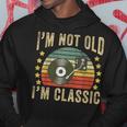 I'm Not Old I'm Classic Vinyl Record Retro Vintage Music Hoodie Personalized Gifts