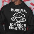 Ist Mir Egal Ich Koch Das Jetzt So Cook Kapuzenpullover Lustige Geschenke