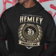 It's A Hemley Thing You Wouldn't Understand Hemley Last Name Hoodie Personalized Gifts