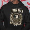 It's A Jarro Thing You Wouldn't Understand Jarro Last Name Hoodie Personalized Gifts