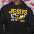 Jesus Ist Der Weg Die Wahrheit Und Das Leben Jesus Ist Kapuzenpullover Lustige Geschenke