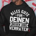 Jobwechsel College Alles Gute Für Dein Neue Job Traitor S Kapuzenpullover Lustige Geschenke