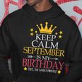 Keep Calm September Is My Birthday Yes The Whole Month Hoodie Personalized Gifts