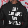 Kill Badibes Not Animalsegan Kapuzenpullover Lustige Geschenke