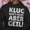 Klug Wars Nicht Aber Geil Sayings Kapuzenpullover Lustige Geschenke