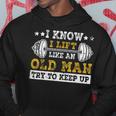 I Know I Lift Like An Old Man Try To Keep Up Weightlifting Hoodie Personalized Gifts