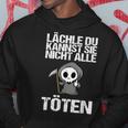 Lächle Du Kannst Sie Nicht Alle Töten Sarcasm Kapuzenpullover Lustige Geschenke