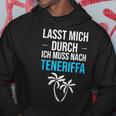 Lass Mich Durch Ich Muss Nach Teneriffa Für Teneriffa Fans Kapuzenpullover Lustige Geschenke