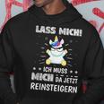 Lass Mich Ich Muss Mich Da Jetzt Reinsteigern Unicorn Decorative Kapuzenpullover Lustige Geschenke