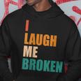 I Laugh Me Broken Dengli Sarkasm Kapuzenpullover Lustige Geschenke