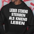 Lieber Stehend Sterben Als Kneiend Leben Kapuzenpullover Lustige Geschenke