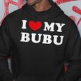 I Love My Bubu I Heart My Bubu Hoodie Personalized Gifts