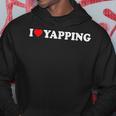 I Love Yapping I Heart Yapping Felpa con cappuccio Regalos divertidos