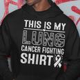 This Is My Lung Cancer Fighting Lung Cancer Awareness Hoodie Personalized Gifts
