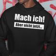 Mach Ich Aber Nicht Jetzt Slogan Kapuzenpullover Lustige Geschenke