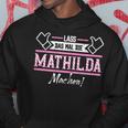 Mathilda Lass Das Die Mathilda Machen First Name S Kapuzenpullover Lustige Geschenke