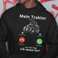 Mein Traktor Ruft An Traktorfahrer Farmer Bauer Tractor Kapuzenpullover Lustige Geschenke