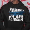 Mir Reicht's Ich Geh Fliegen Sailflyer Hobby Slogan Kapuzenpullover Lustige Geschenke