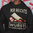 Mir Reichts Ich Geh Wurst Machen Butcher Fleischer Kapuzenpullover Lustige Geschenke