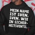 My Name Is Sven Sven As In Safetyalve For Svens Kapuzenpullover Lustige Geschenke