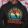 Neighbor Needs Tool Slogan Kapuzenpullover Lustige Geschenke