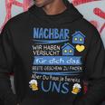 Neighbor Wir Habenersucht Für Dich Das Beste Geschenk Kapuzenpullover Lustige Geschenke