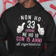Non Ho 33 Anni Ne Ho 18 Con 15 Anni Di Esperienza Compleanno Felpa con cappuccio Regalos divertidos