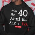 Non Ho 40 Anni Ma 312 Iva Idea Regalo Simpatica E Divert Felpa con cappuccio Regalos divertidos