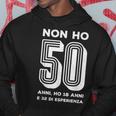Non Ho 50 Anni Ho 18 Anni E 32 Di Esperienza Compleanno Felpa con cappuccio Regalos divertidos