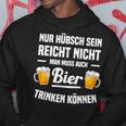 Nur Hübsch Sein Reicht Nicht Man Muss Auch Bier Drinking S Kapuzenpullover Lustige Geschenke