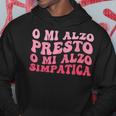 O Mi Alzo Presto O Mi Alzo Simpatica Divertente Scritta Felpa con cappuccio Regalos divertidos