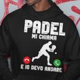 Padel Tennis Padel Mi Chiama E Io Devo Andare Felpa con cappuccio Regalos divertidos