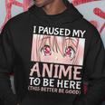 I Paused My Anime To Be Here Otaku Anime Merch Regalo Felpa con cappuccio Regalos divertidos
