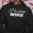 Perfect Unperfect Kapuzenpullover Lustige Geschenke