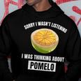 Pomelo Lover Entschuldigung Ich Habe Nicht Zuhörten Und An Pomelo Gedacht Kapuzenpullover Lustige Geschenke