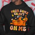 Pour Some Gravy On Me Turkey Thankful Thanksgiving Autumn Hoodie Unique Gifts