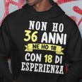 Regalo Divertente Non Ho 36 Anni Di Compleanno Uomo Donna Felpa con cappuccio Regalos divertidos