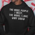 Regalo Divertente The More People I Meet The More I Love My Dog Felpa con cappuccio Regalos divertidos