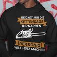 Reichet Mir Die Kettensaw Saying Saw Chainsaw Lumberjack Kapuzenpullover Lustige Geschenke