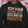 Rentner Ich Hab Keine Zeit Ich Bin In Rente Ruhestand Kapuzenpullover Lustige Geschenke