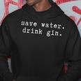 Save Water Drink Gin Alcol Bere Festeggiare Felpa con cappuccio Regalos divertidos