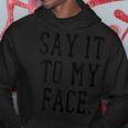Say It To My Face Kamala Harris 2024 Felpa con cappuccio Regalos divertidos