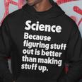 Science Figuring Stuff Out Is Better Than Making Stuff Up Hoodie Unique Gifts