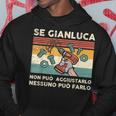 Se Gianluca Non Può Aggiustarlo Nessuno Può Farlo Felpa con cappuccio Regalos divertidos
