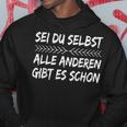 Sei Du Selbst Alle Andere Gibt Es Schon Motivation Slogan Kapuzenpullover Lustige Geschenke