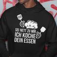 Sei Nett Zu Mir Ich Koche Dein Essen Koch Kapuzenpullover Lustige Geschenke