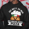 Sei Nett Zu Mir Ich Mache Deine Pizza Pizzabäcker Italy Kapuzenpullover Lustige Geschenke