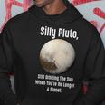 Silly Pluto Still Orbiting The Sun Divertente Astronomo Felpa con cappuccio Regalos divertidos